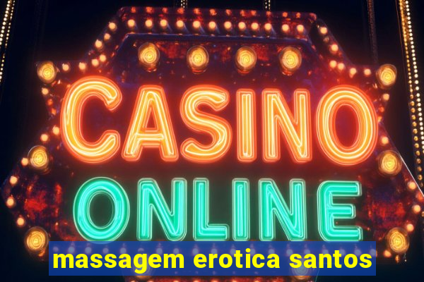 massagem erotica santos